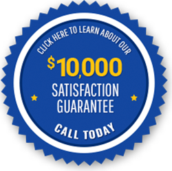 Click here to learn about our 10000 dollar satisfaction guarantee call today